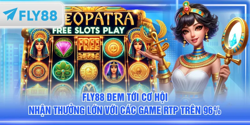 FLY88 đem tới cơ hội nhận thưởng lớn với các game RTP trên 96%