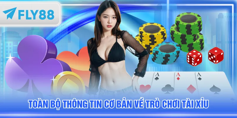 Toàn bộ thông tin cơ bản về trò chơi Tài Xỉu
